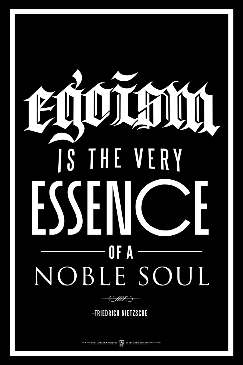 Egoism is the very essence of a noble soul