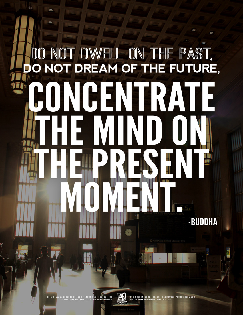 Concentrate on the Present